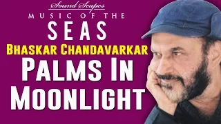 Palms In Moonlight | Bhaskar Chandavarkar | ( Sound Scapes - Music Of The Seas ) | Music Today