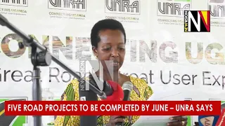 Five road projects to be completed by June – UNRA