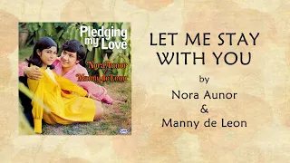 Nora Aunor & Manny de Leon - LET ME STAY WITH YOU (Lyric Video)