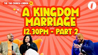 A Kingdom Marriage Conversation - Part 2 | 12.30pm Service | 11.02.24
