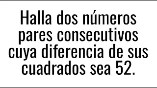 HALLAR DOS NÚMEROS CONSECUTIVOS. Dada la diferencia de sus cuadrados. Matemáticas Básicas