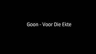 Goon - Voor Die Ekte