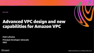 AWS re:Invent 2020: Advanced VPC design and new capabilities for Amazon VPC