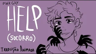 PINK GUY-HELP (TRADUÇÃO ANIMADA)