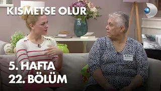 Kısmetse Olur 5. Hafta 22. Bölüm