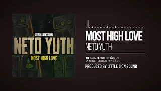 Neto Yuth & Little Lion Sound - Most High Love (Official Audio)