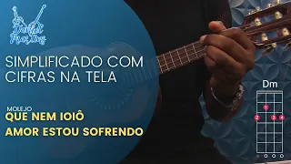 QUE NEM IOIÔ/AMOR ESTOU SOFRENDO | MOLEJO | AULA DE CAVAQUINHO COM DESENHO DOS ACORDES