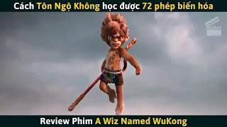 [Review Phim] Cách Tôn Ngộ Không Thực Sự Học Được 72 Phép Biến Hóa