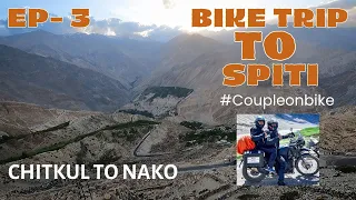 CHITKUL TO NAKO VILLAGE | Episode - 3 | SPITI VALLEY BIKE TRIP | Beauty with BEAST Road#Coupleonbike