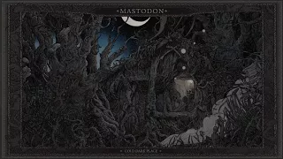 Mastodon - Cold Dark Place [Official Audio]