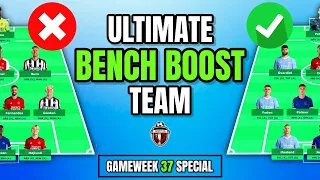 ULTIMATE BENCH BOOST TEAM | What to do with ARSENAL players? | FPL GW37