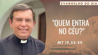 EVANGELHO DO DIA 16/08 (3ª feira): QUEM ENTRA NO CÉU? Mt 19,23-30