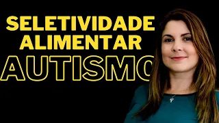 Seletividade alimentar no autismo - Profª Drª Cíntia Perez Duarte