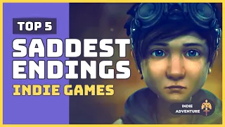 Saddest Endings: The Top 5 Indie Games with the Saddest Endings!