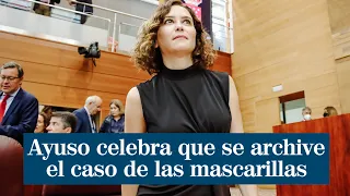 Ayuso celebra que se archive el caso de las mascarillas de su hermano: "En Madrid no hay corrupción"