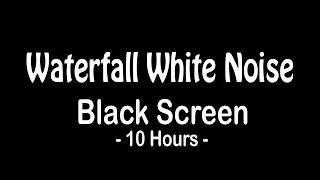 Soothing White Noise Waterfall | Black Screen | Relax & Study | High-Quality 10 Hours