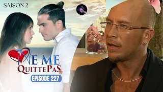 NE ME QUITTE PAS Épisode 227 en français | HD