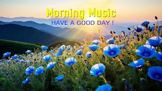 Beautiful Wake Up Morning Music - NEW Positive Energy & Stress Relief - Music For Meditation, Relax