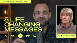 5 Life Changing Messages - Joni Erickson Tada | Costi Hinn | EP 144