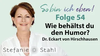 Dr. Eckart von Hirschhausen: Wie behältst du den Humor? | Stefanie Stahl #54 | So bin ich eben