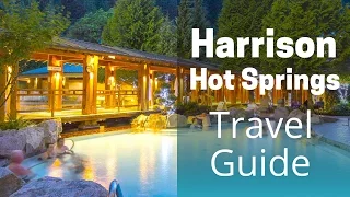 Harrison Hot Springs travel guide: The weekend getaway