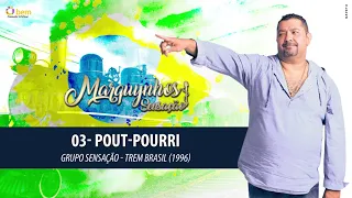 03 - Pot Pourri - Grupo Sensação CD "Trem Brasil" (1996) - Marquynhos Sensação