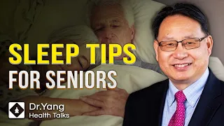 Proven Tips for Quality Rest and Sweet Dreams | Sleep Tips for Seniors | Dr. Yang Health Talk