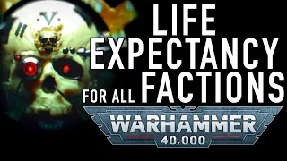 Life Expectancy of an Average Soldier for Every Faction in Warhammer 40K For the Greater WAAAGH