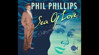 PHIL PHILLIPS (Sea Of Love) 2024 Remaster