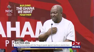 Election 2024: John Mahama pleads with the Clergy to speak against injustice to avoid chaos