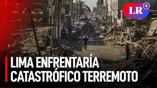 LIMA registraría un SISMO de 8.8 GRADOS, similar al TERREMOTO de 1746