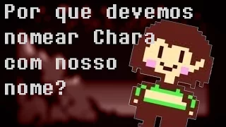 Por que devemos nomear Chara com nosso nome? - Undertale