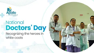 National Doctors' Day | Recognizing The Heroes In White Coats | Apollo Hospitals Guwahati