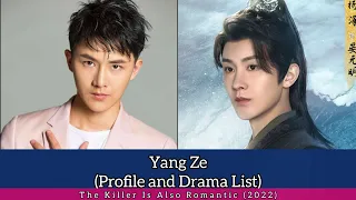 Yang Ze 杨泽 (Profile and Drama List 2022-2018) #TheKillerIsAlsoRomantic