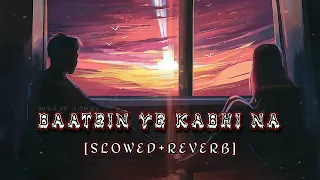 Baatein Ye Kabhi Na- [Slowed+Reverbed] | Arijit Singh | Sad Lofi | Hindi Song | MUSIC STORE |#lofi