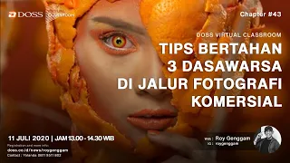 DOSS VIRTUAL CLASSROOM #43 || Tips Bertahan 3 Dasawarsa di Jalur Fotografi Komersial - Roy Genggam