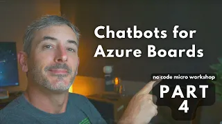 How to Create an Azure Boards Chatbot with Power Virtual Agents - No Code Micro Workshop Part 4