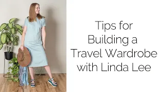 Tips for Building a Travel Wardrobe with Linda Lee