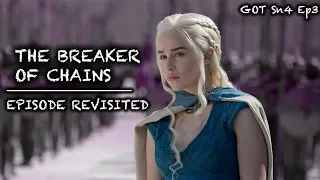 Game of Thrones | Breaker of Chains | Episode Revisited (Sn4Ep3)