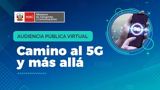 Audiencia Virtual Pública: Camino al 5G y más allá