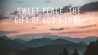 Sweet Peace, the Gift of God's Love
