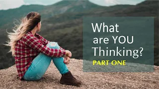 What Are You Thinking? Pt. 1 by Dr. Sandra Kennedy