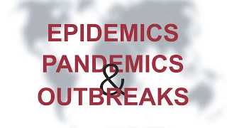 Epidemics, Pandemics & Outbreaks