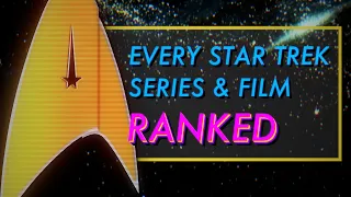 Every Star Trek Series & Film RANKED