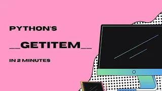 Python's __getitem__ Method Simplified for Object Element Access in 2 Minutes