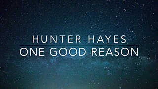 Hunter Hayes - One Good Reason (Lyrics)