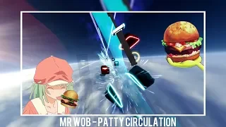 Mr WoB - Patty Circulation ⚔ Beat Saber Custom Song