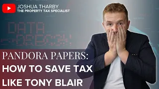 How to Save Tax Like Tony Blair - My Thoughts on the Pandora Papers Data Leak