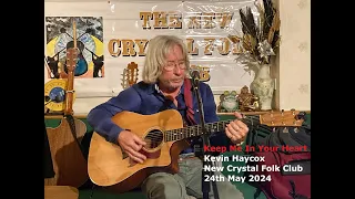 Keep Me in Your Heart by Kevin Haycox at The New Crystal folk Club 24.5.2024
