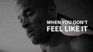 WHEN YOU DON'T FEEL LIKE IT - Motivational Speech